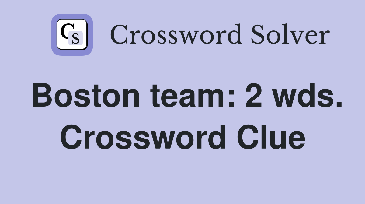 Boston team: 2 wds. Crossword Clue