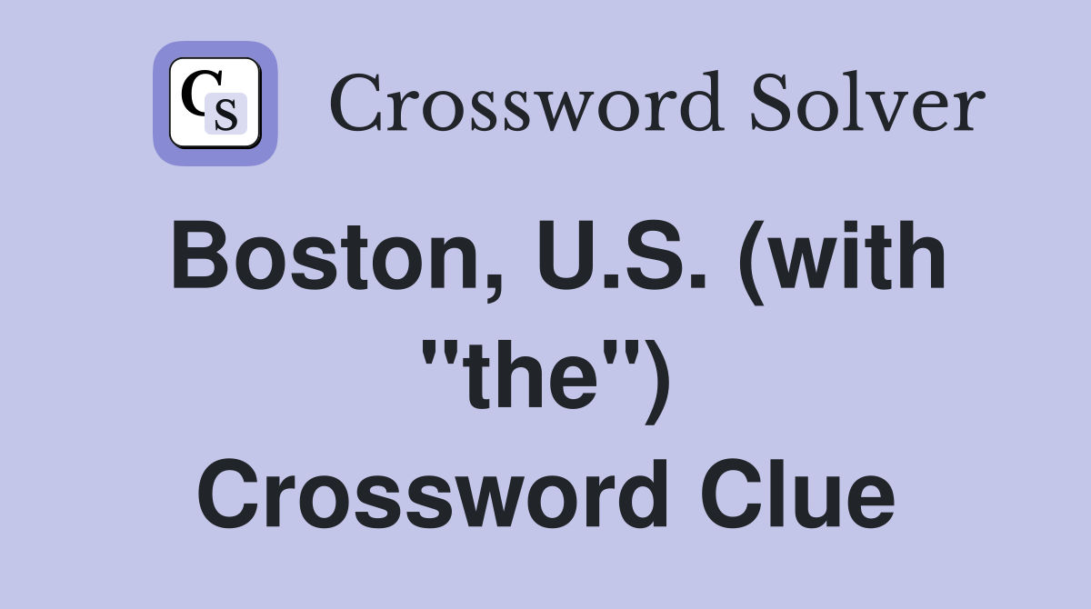 Boston, U.S. (with "the") Crossword Clue