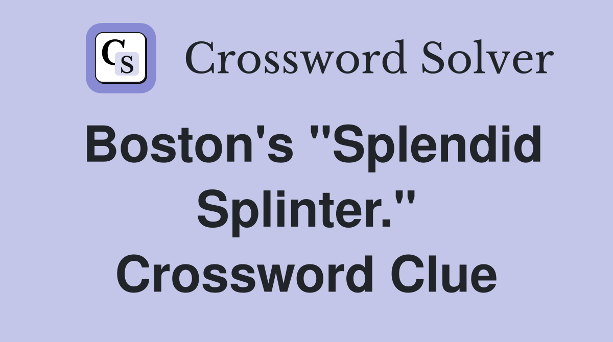 Boston's "Splendid Splinter." Crossword Clue