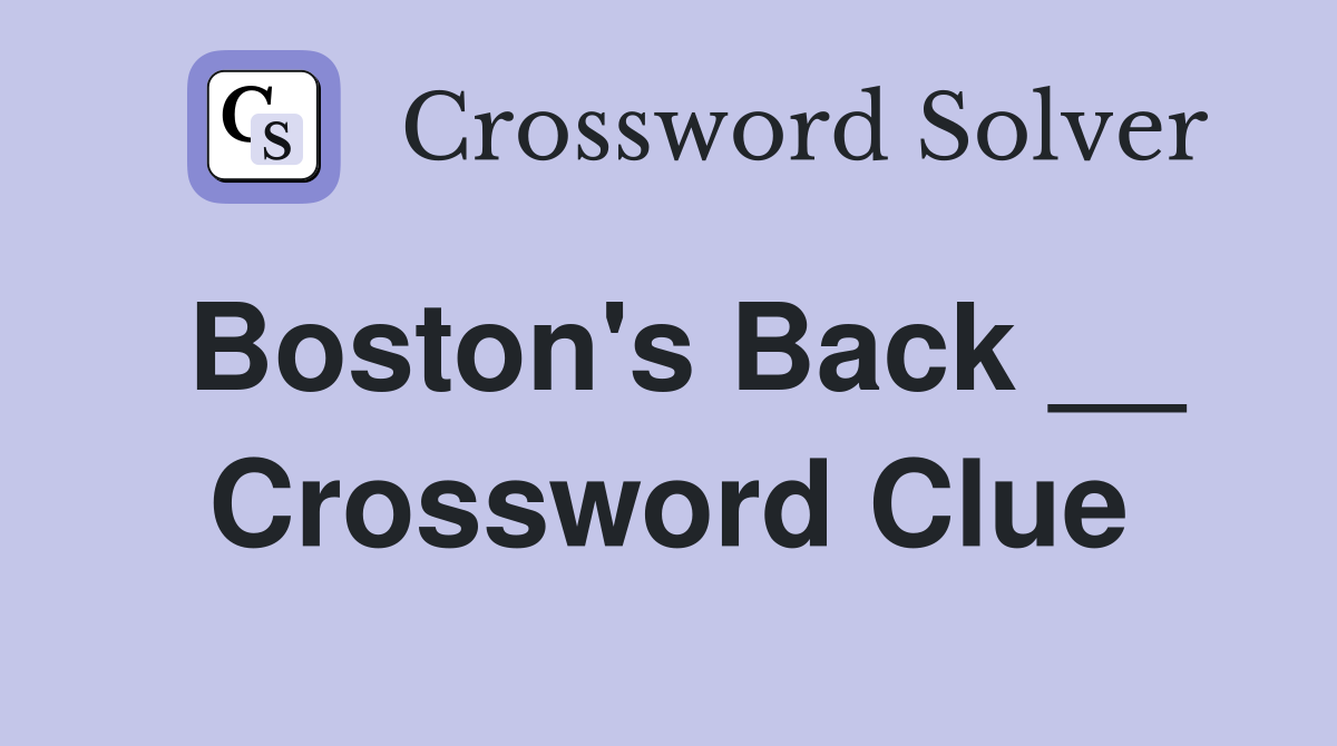 Boston's Back __ Crossword Clue