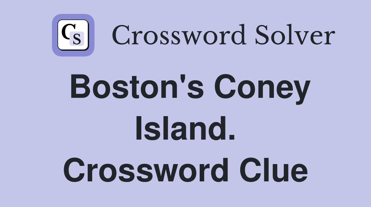 Boston's Coney Island. Crossword Clue