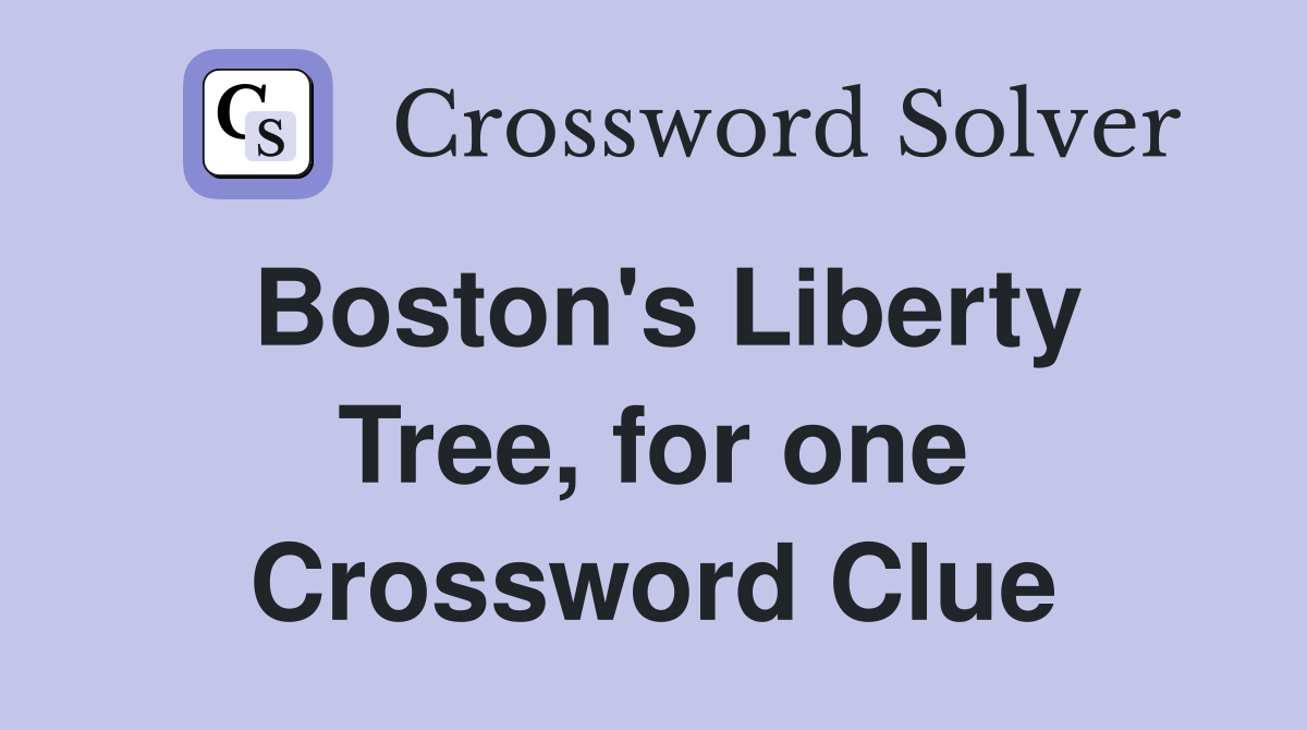 Boston's Liberty Tree, for one Crossword Clue