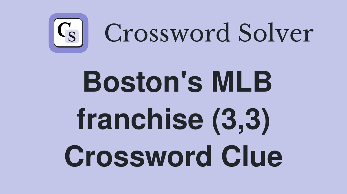 Boston's MLB franchise (3,3) Crossword Clue
