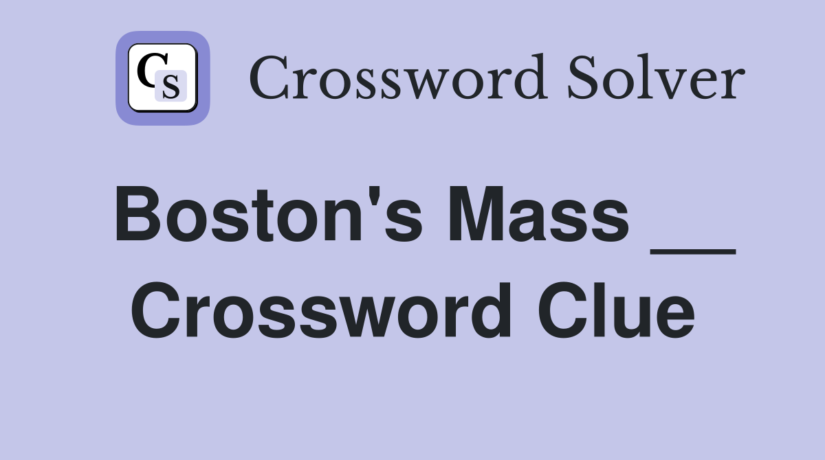 Boston's Mass __ Crossword Clue