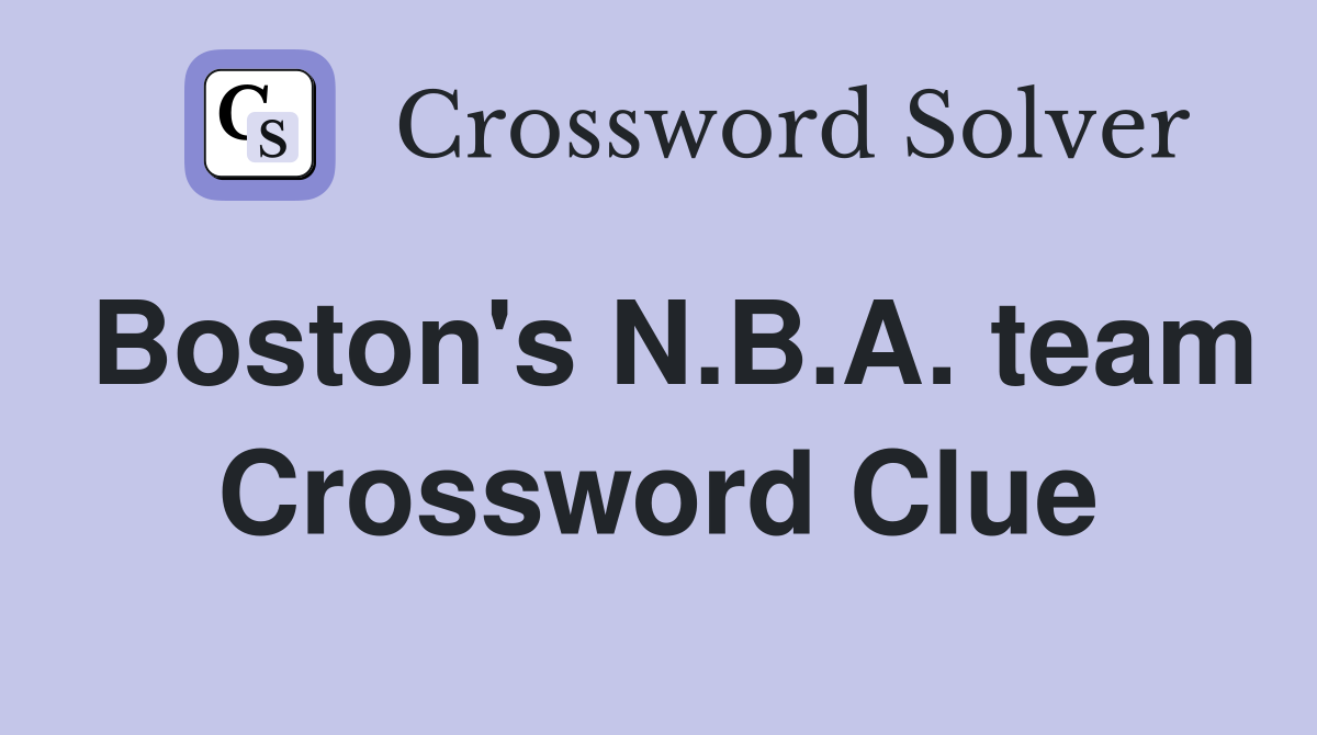 Boston's N.B.A. team Crossword Clue