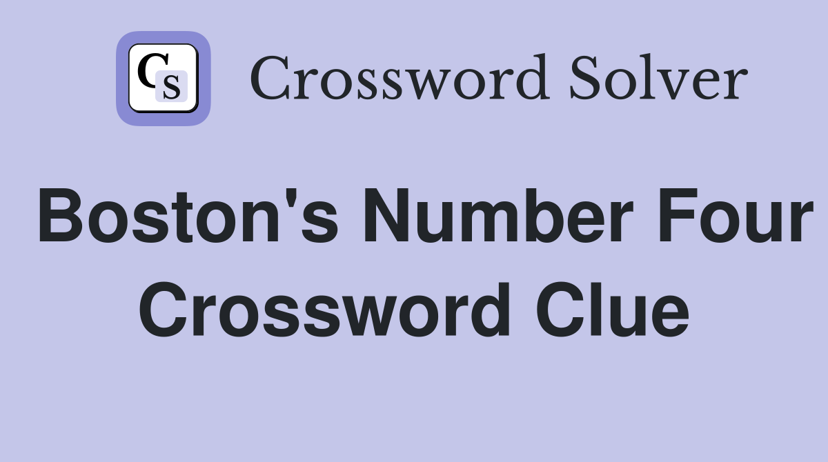 Boston's Number Four Crossword Clue