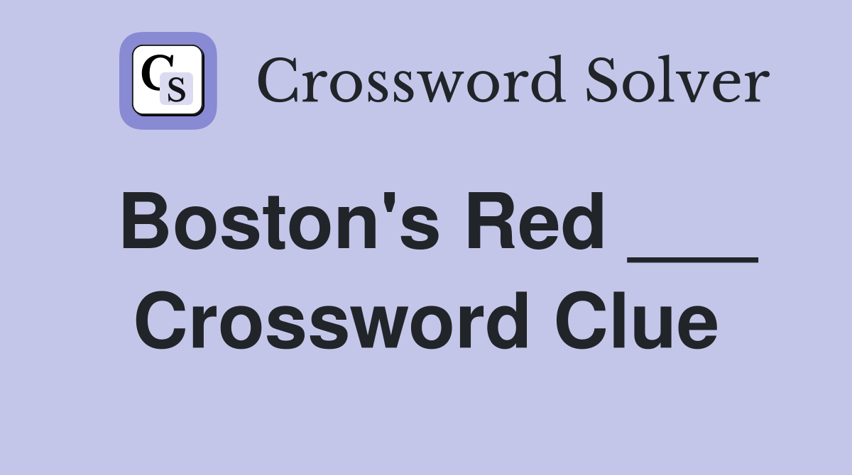 Boston's Red ___ Crossword Clue