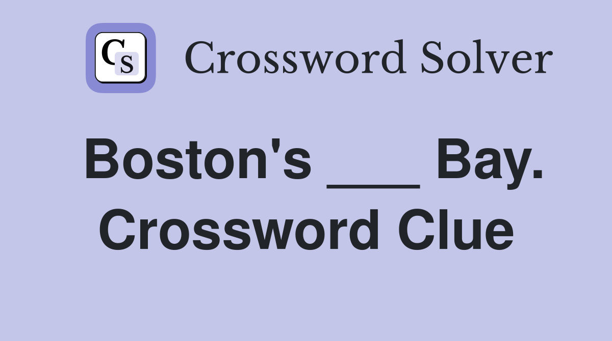 Boston's ___ Bay. Crossword Clue
