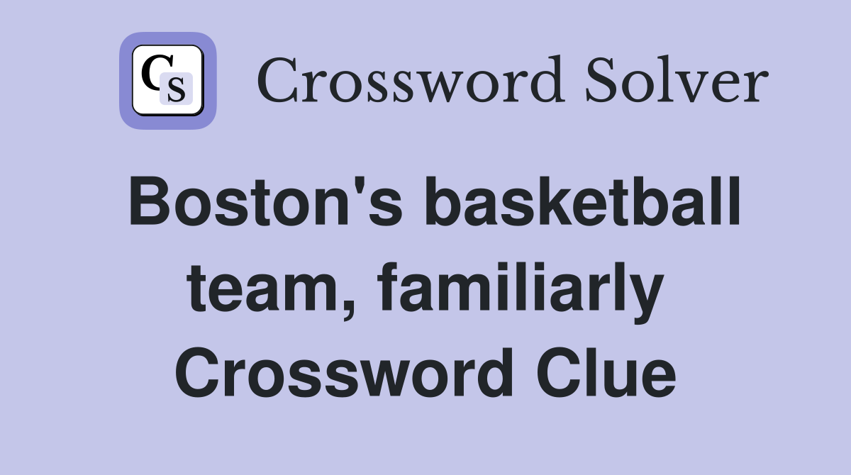 Boston's basketball team, familiarly Crossword Clue