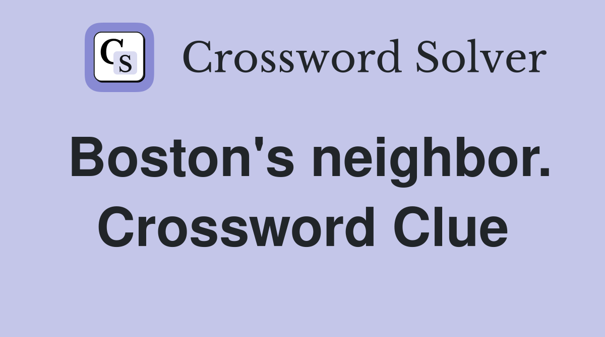 Boston's neighbor. Crossword Clue