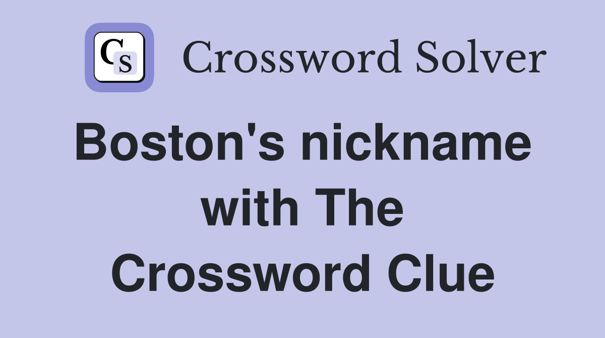 Boston's nickname  with The Crossword Clue