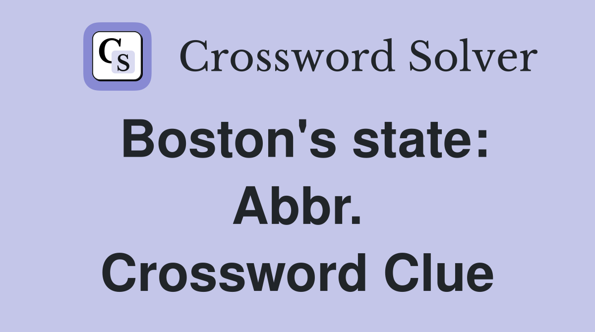 Boston's state: Abbr. Crossword Clue