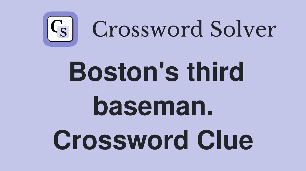 Boston's third baseman. Crossword Clue