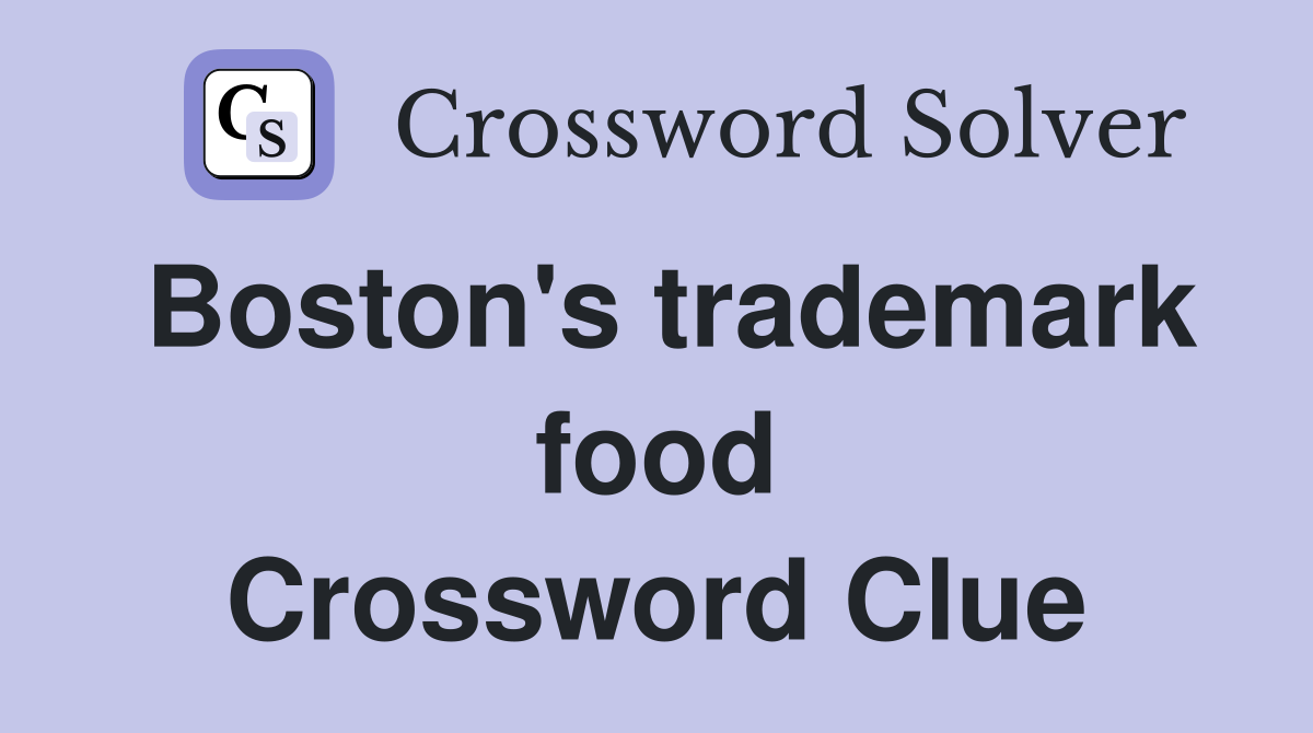 Boston's trademark food Crossword Clue
