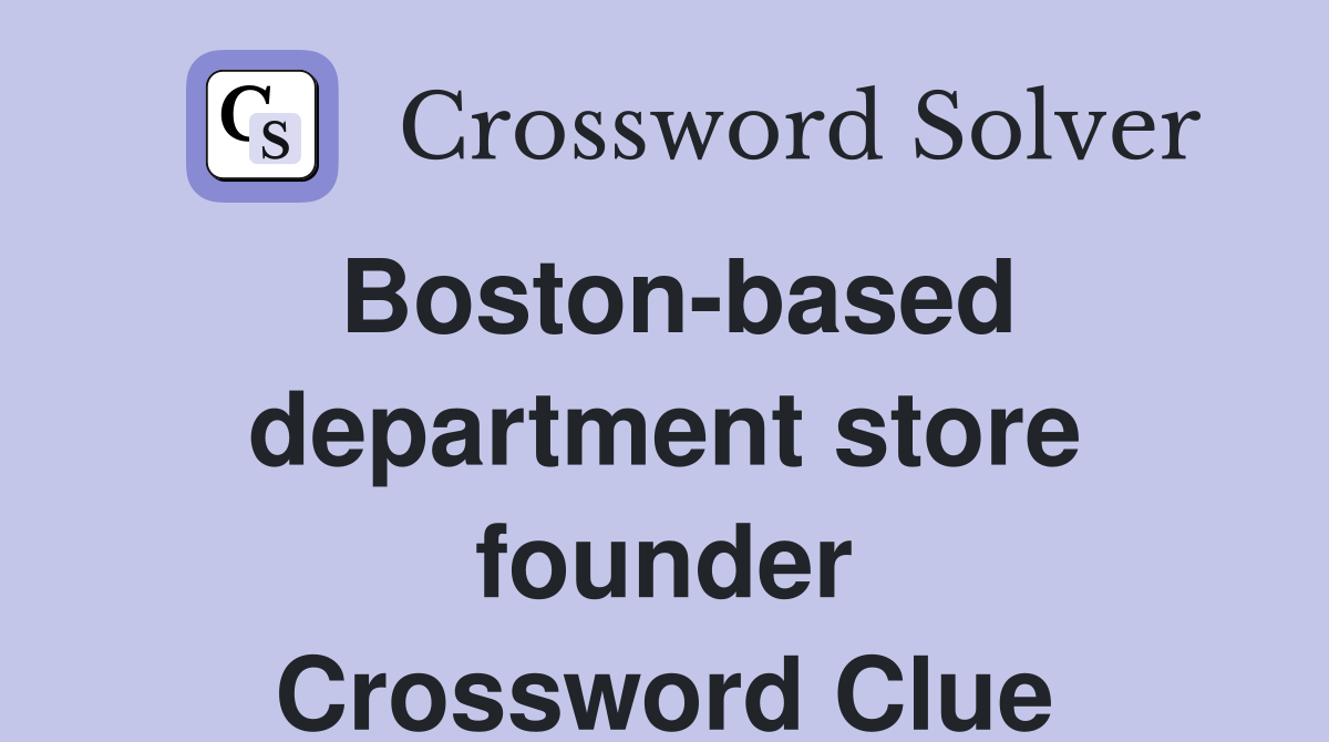 Boston-based department store founder Crossword Clue