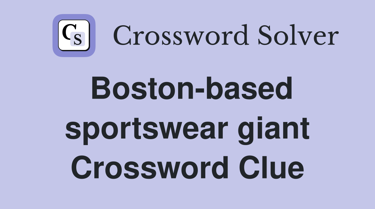 Boston-based sportswear giant Crossword Clue