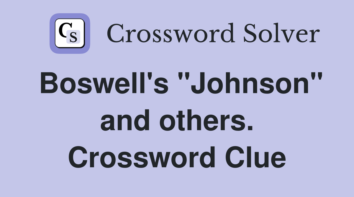 Boswell's "Johnson" and others. Crossword Clue