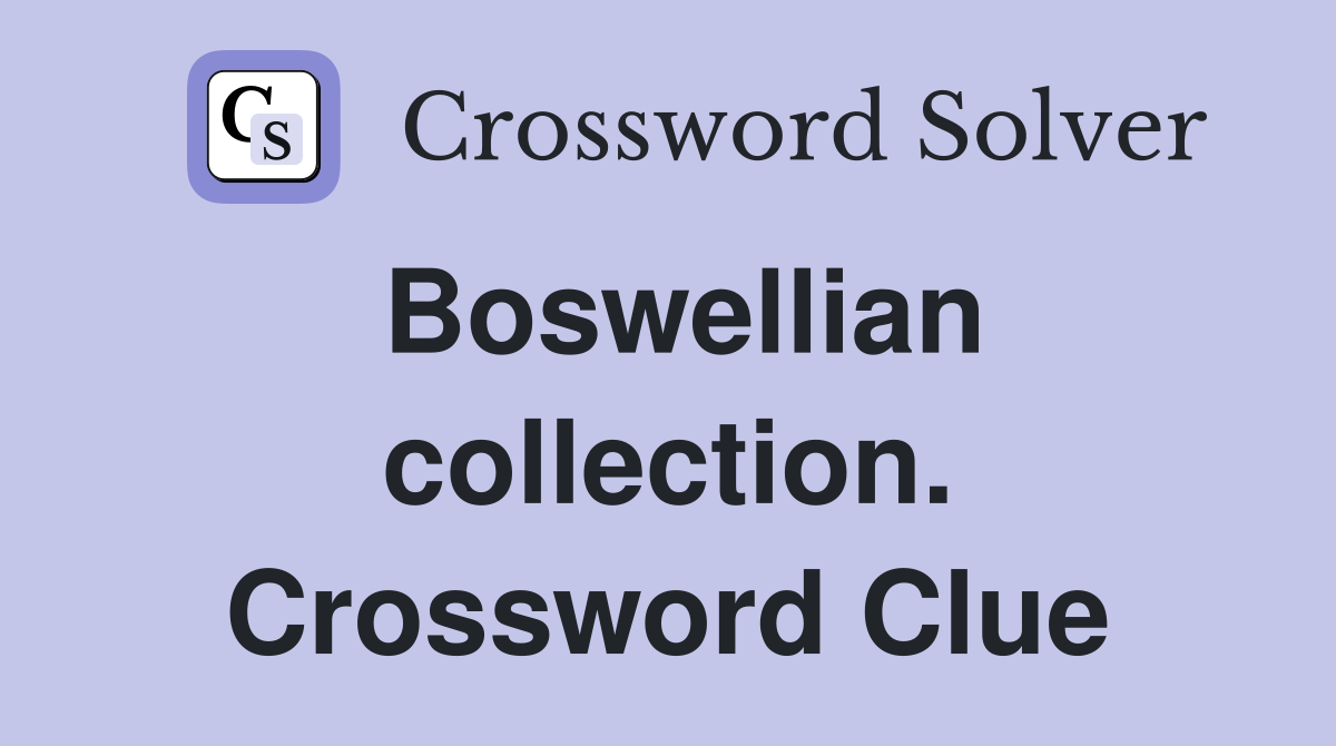Boswellian collection. Crossword Clue