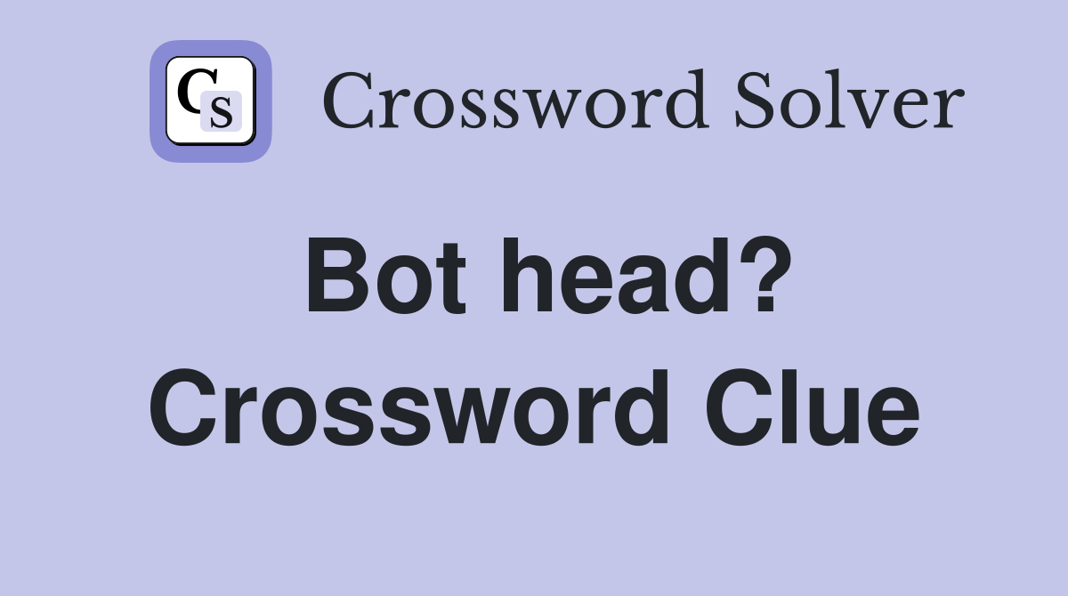 Bot head? Crossword Clue