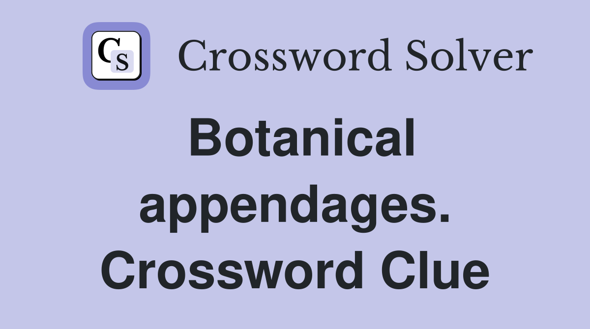 Botanical appendages. Crossword Clue
