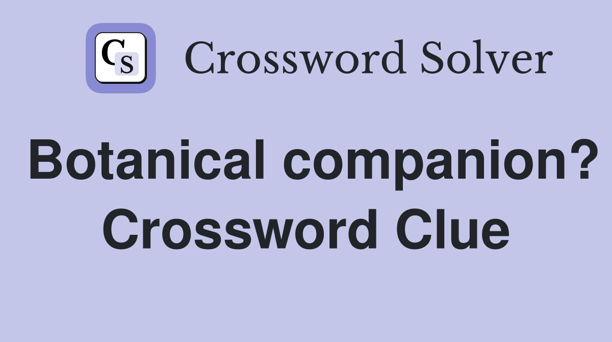 Botanical companion? Crossword Clue