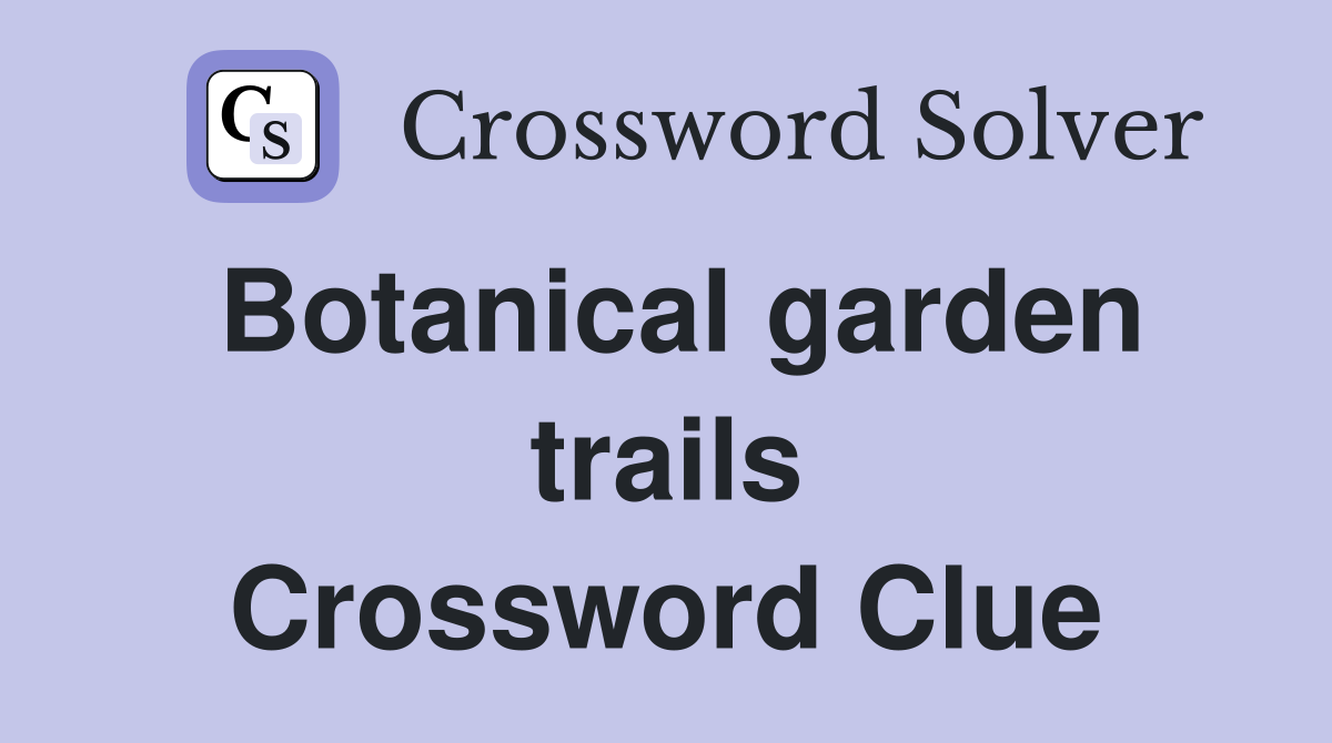 Botanical garden trails Crossword Clue