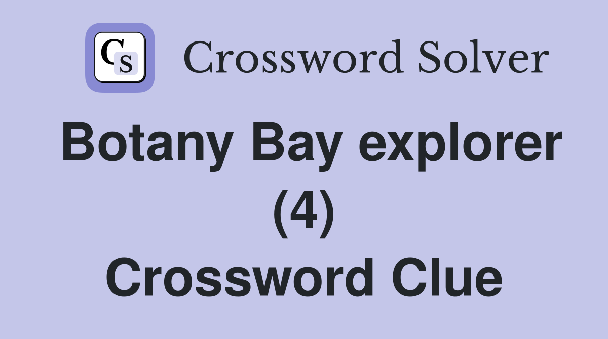 Botany Bay explorer (4) Crossword Clue