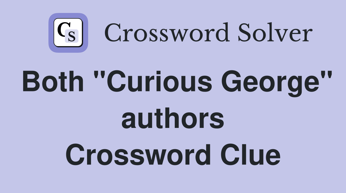 Both "Curious George" authors Crossword Clue