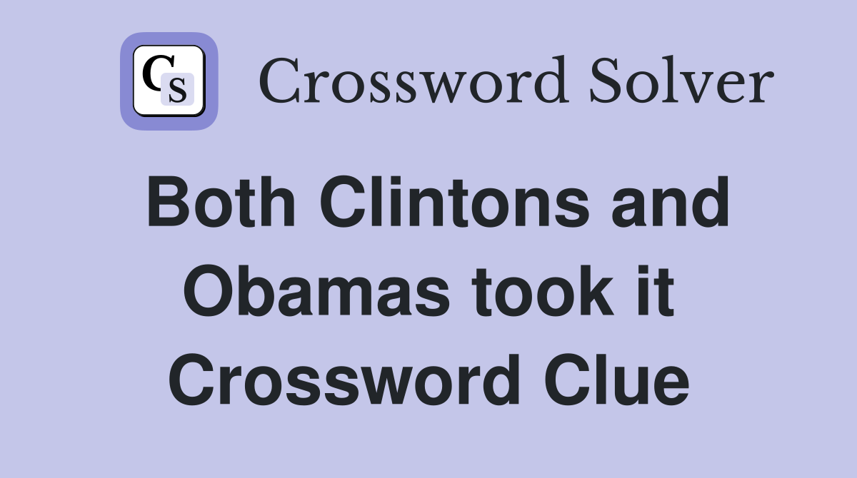 Both Clintons and Obamas took it Crossword Clue