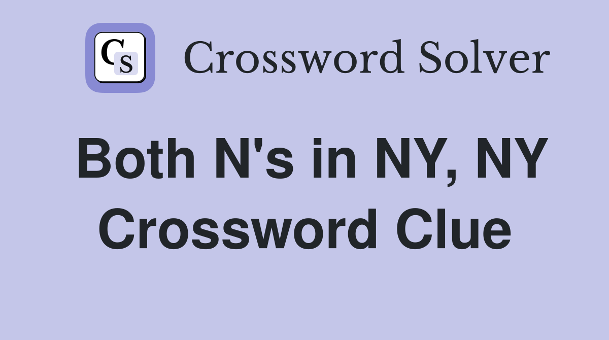 Both N's in NY, NY Crossword Clue