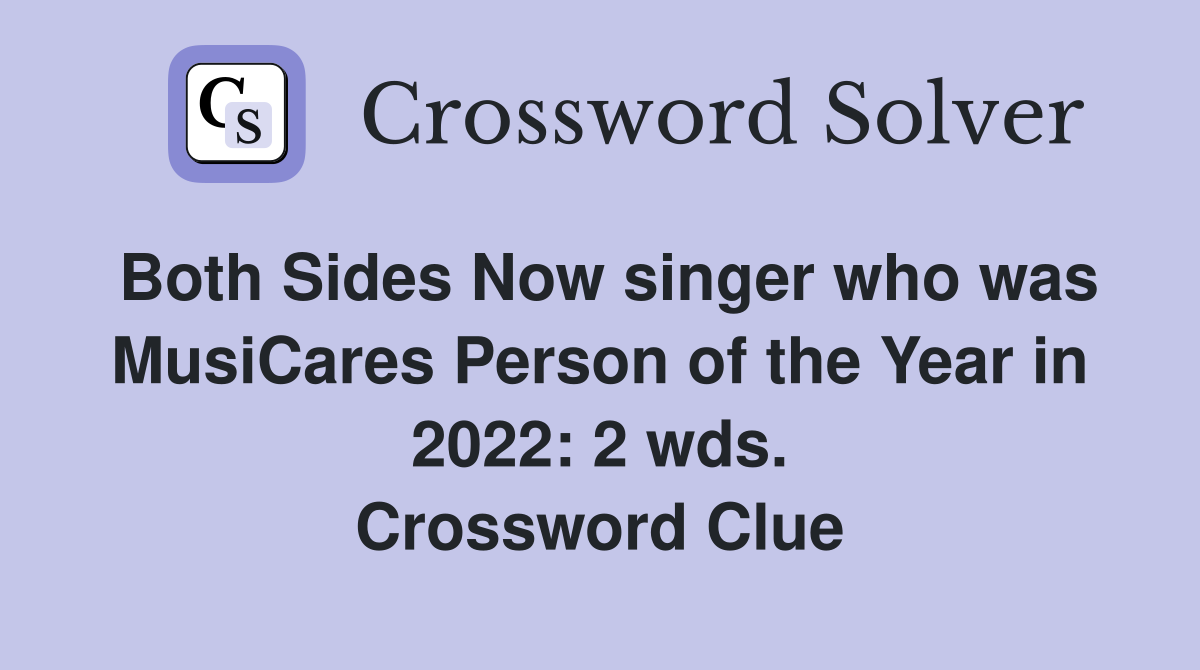 Both Sides Now singer who was MusiCares Person of the Year in 2022: 2 wds. Crossword Clue
