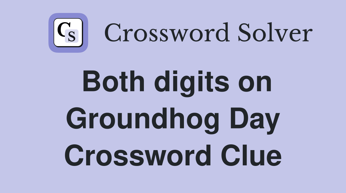 Both digits on Groundhog Day Crossword Clue