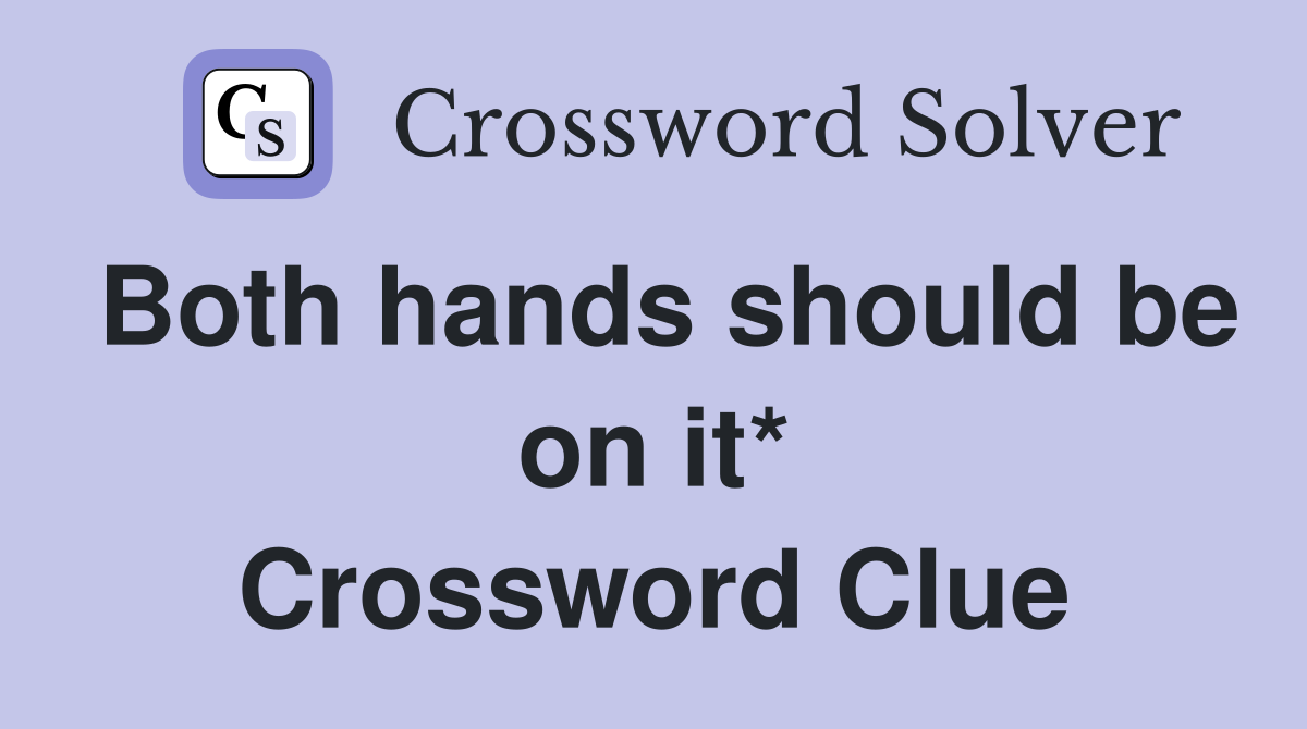 Both hands should be on it* Crossword Clue