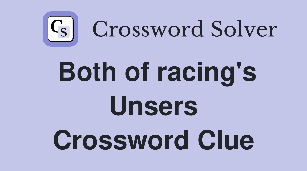 Both of racing's Unsers Crossword Clue