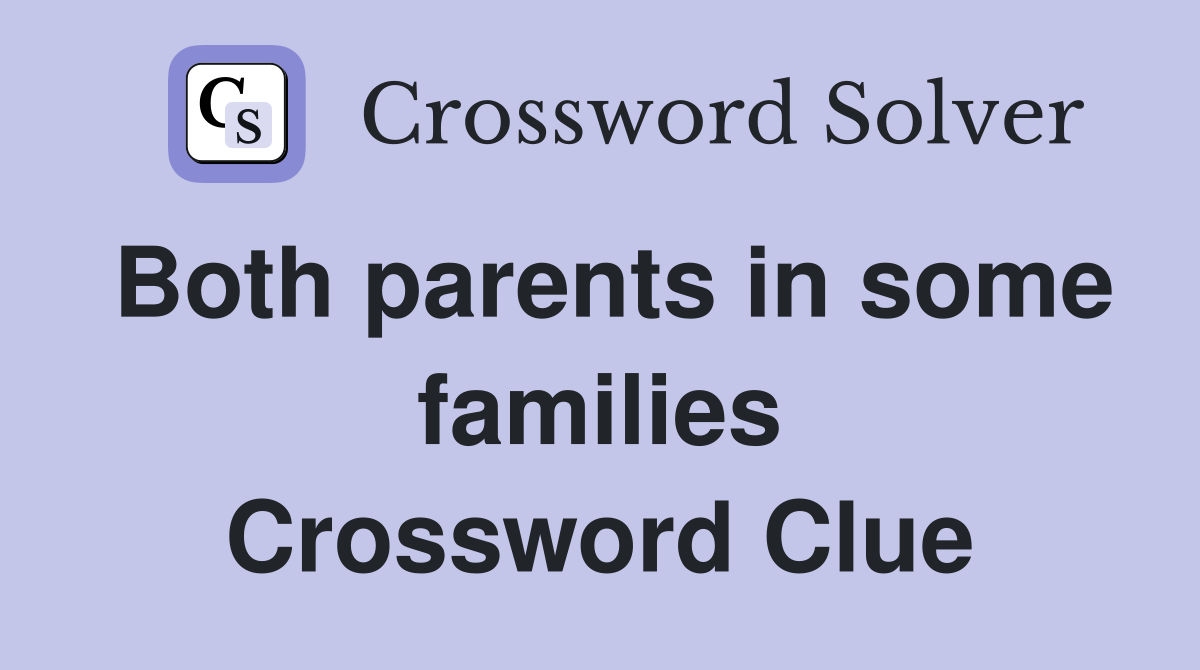 Both parents in some families Crossword Clue