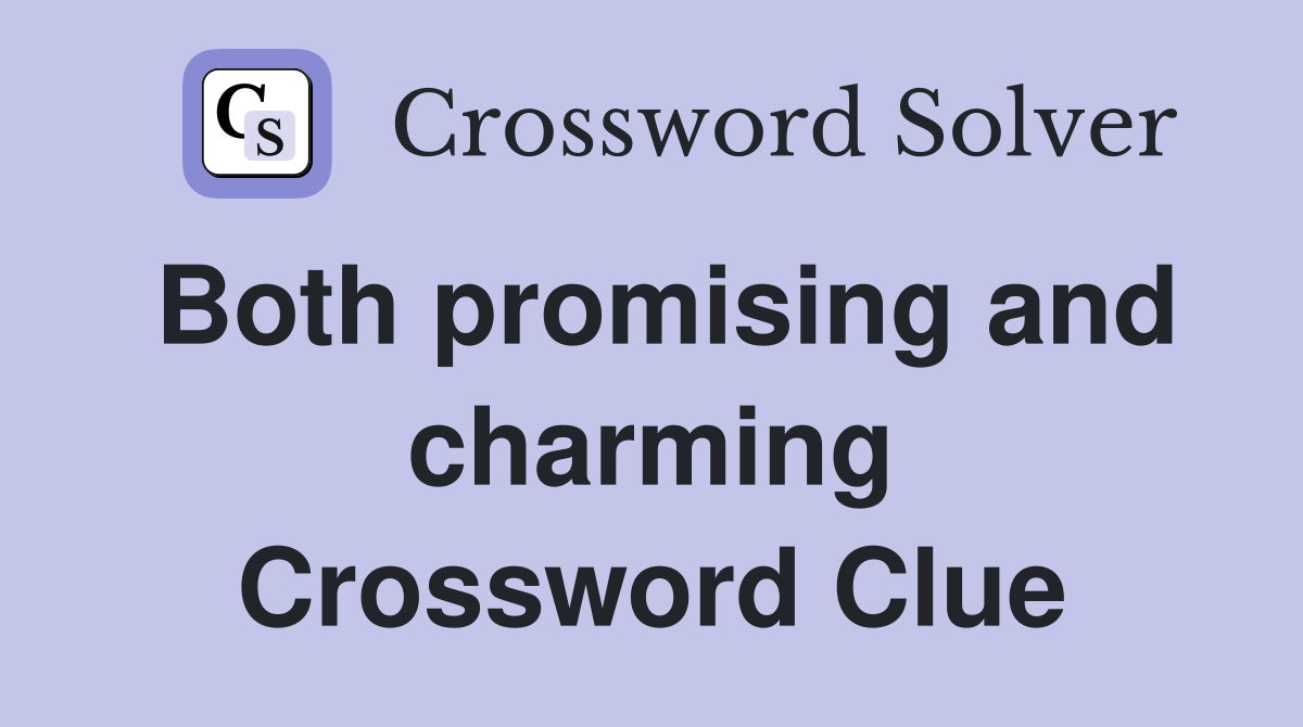 Both promising and charming Crossword Clue