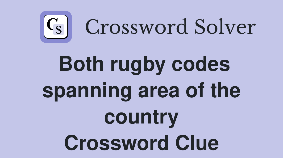Both rugby codes spanning area of the country Crossword Clue