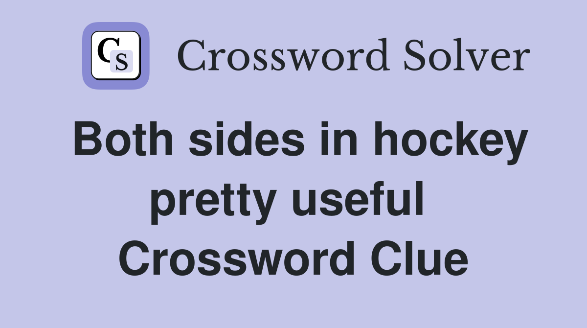 Both sides in hockey pretty useful  Crossword Clue