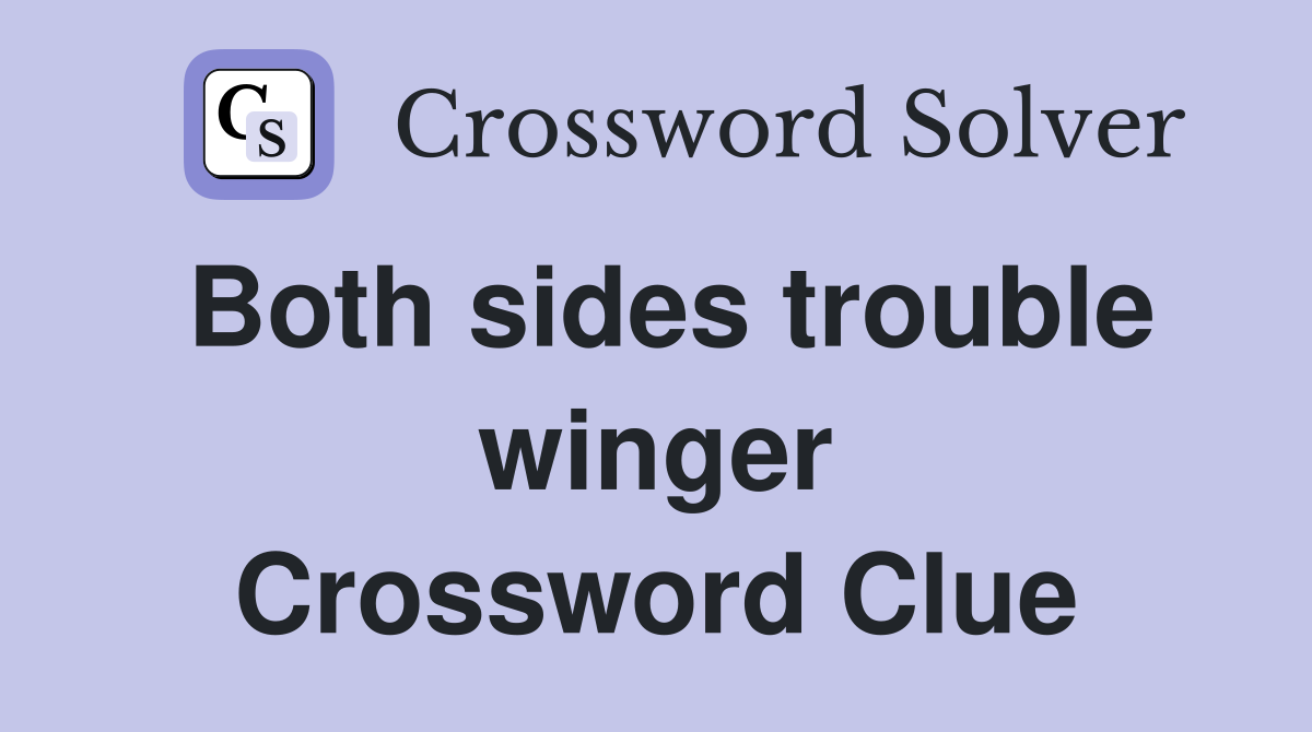Both sides trouble winger Crossword Clue