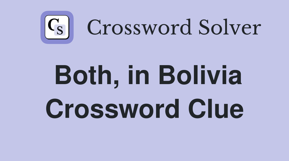 Both, in Bolivia Crossword Clue