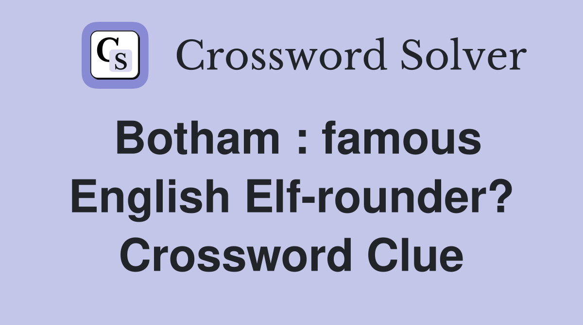 Botham : famous English Elf-rounder? Crossword Clue