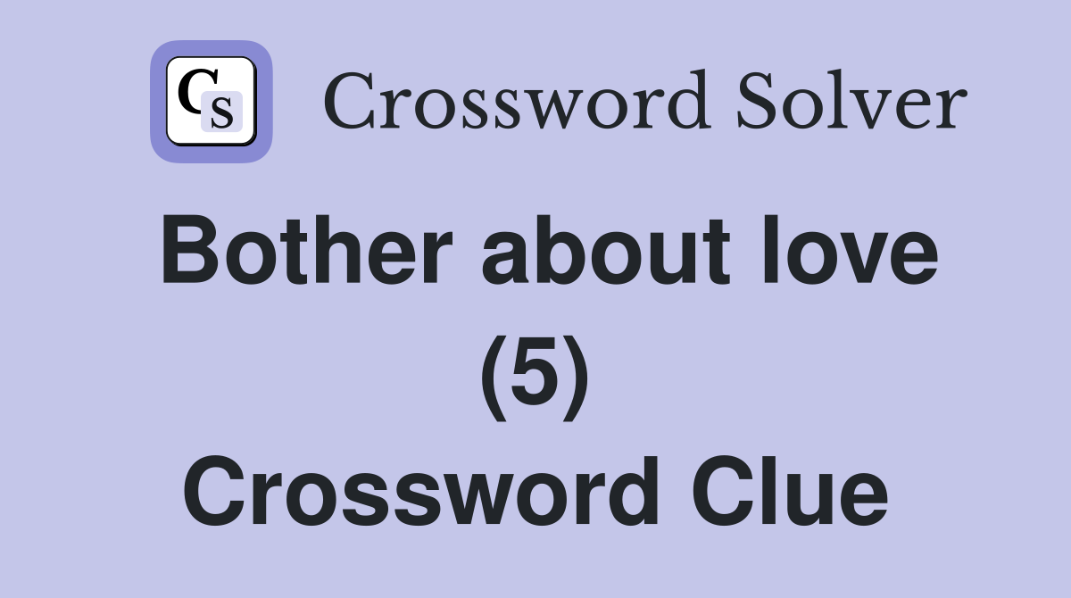 Bother about love (5) Crossword Clue