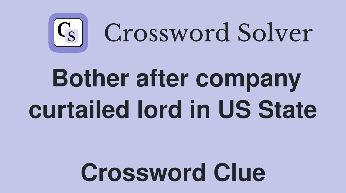 Bother after company curtailed lord in US State  Crossword Clue