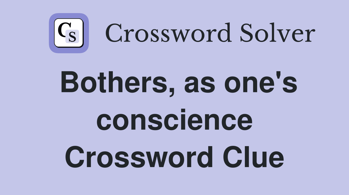 Bothers, as one's conscience Crossword Clue