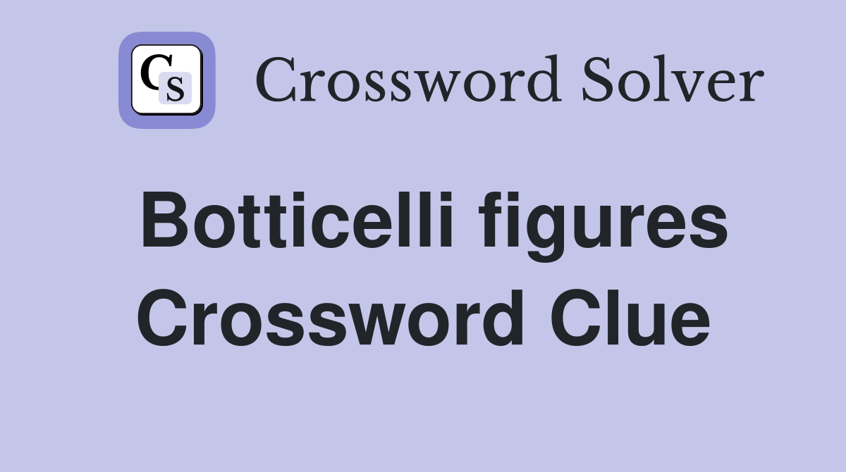 Botticelli figures Crossword Clue