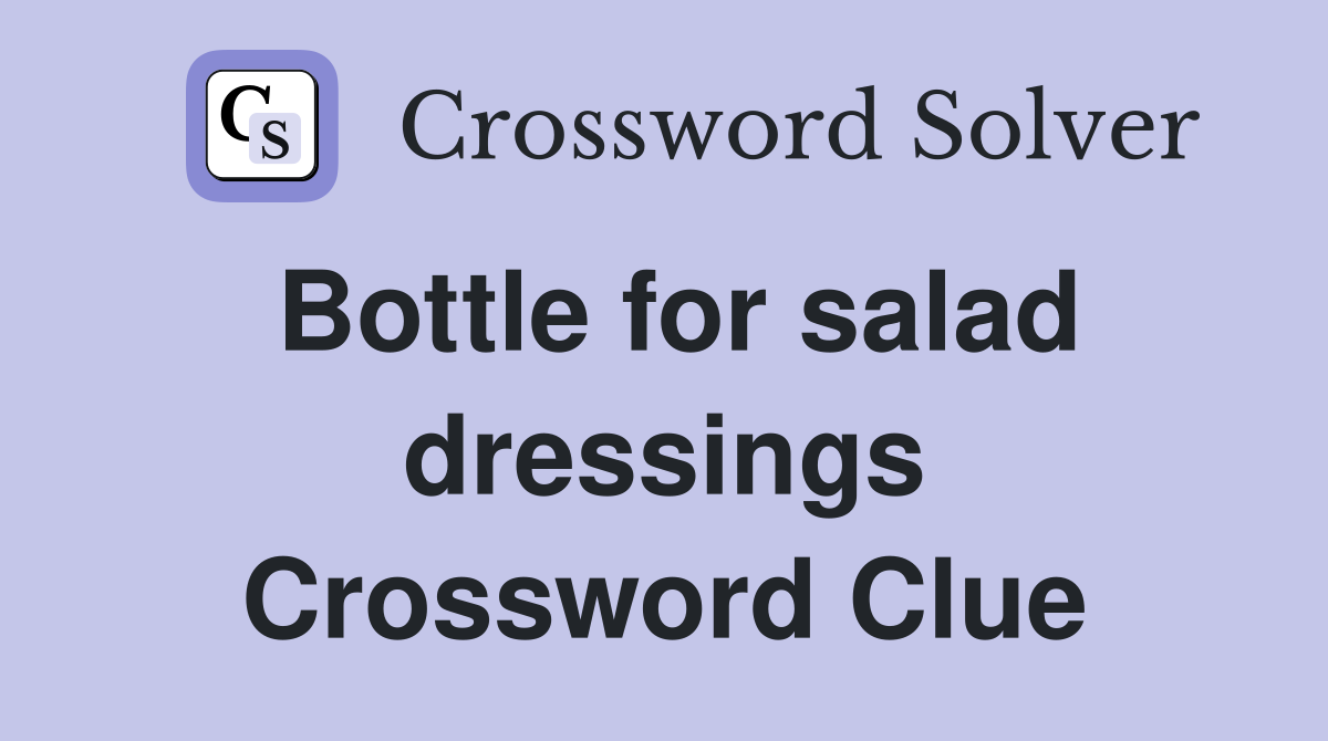Bottle for salad dressings Crossword Clue