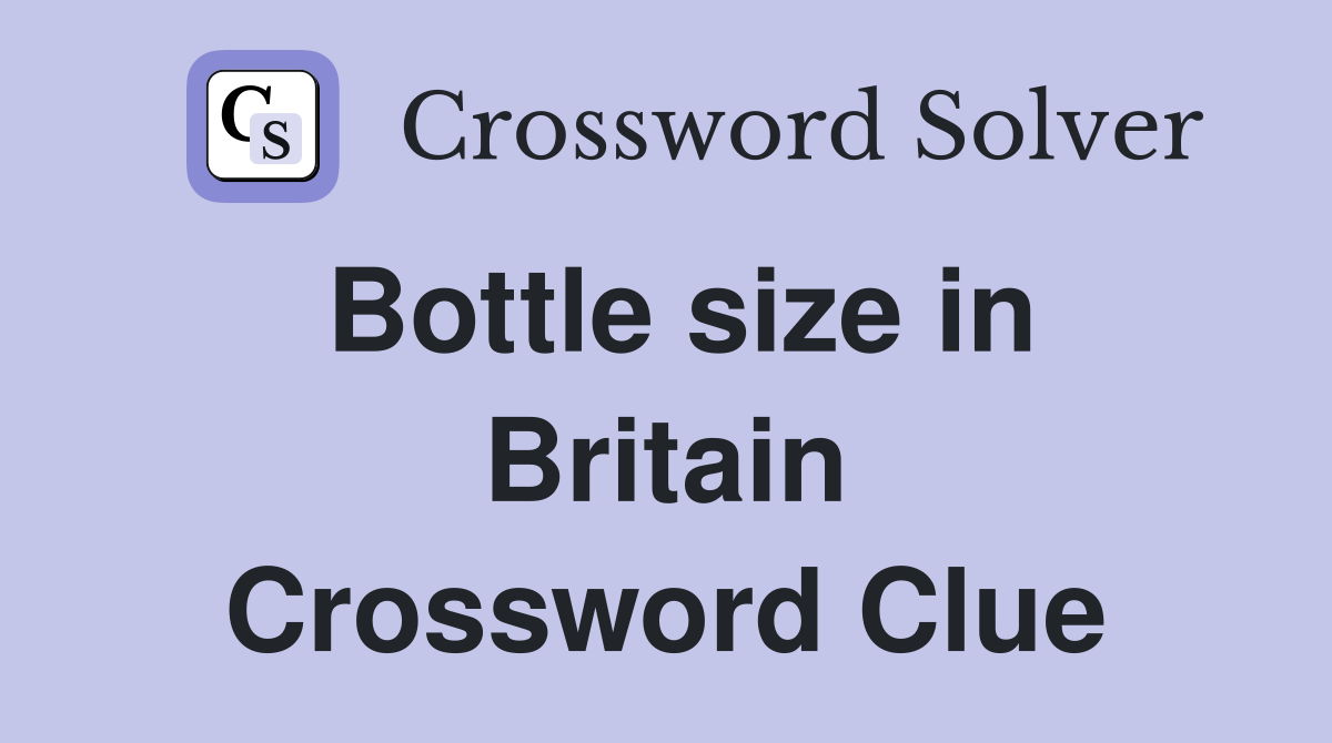 Bottle size in Britain Crossword Clue