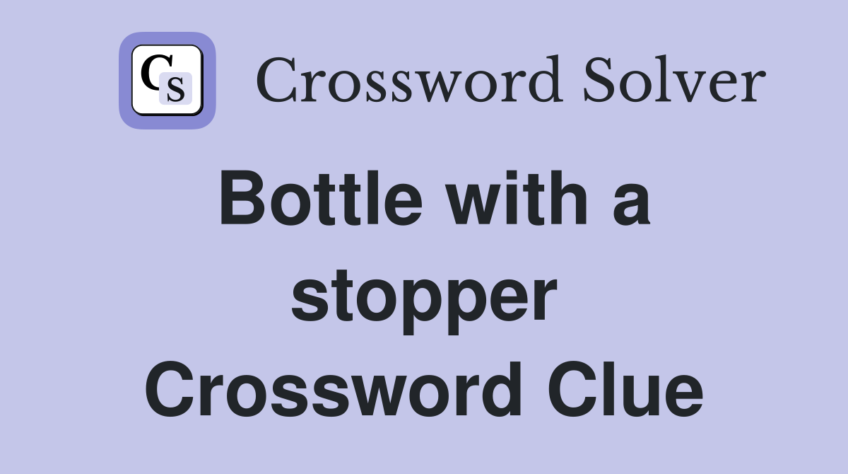 Bottle with a stopper Crossword Clue