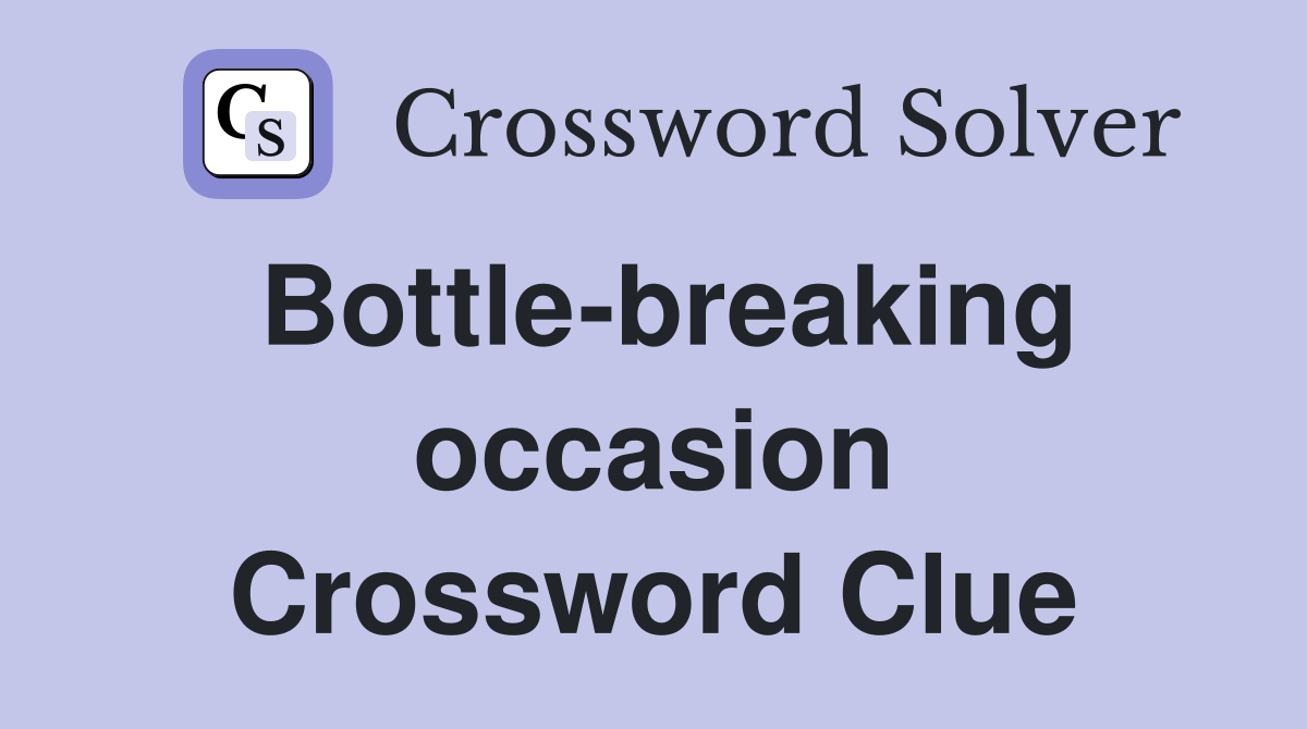 Bottle-breaking occasion Crossword Clue