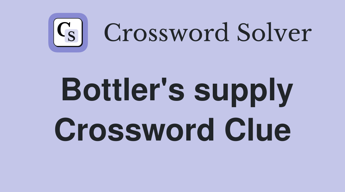 Bottler's supply Crossword Clue